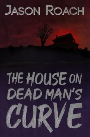 Cover of The House on Dead Man's Curve