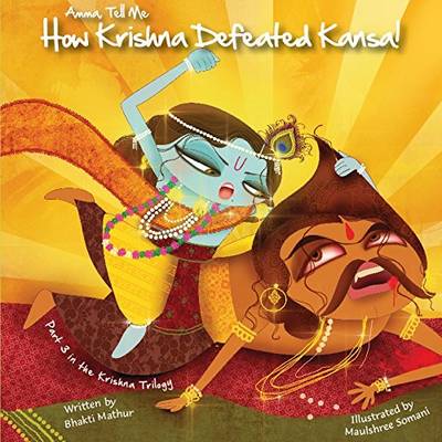 Book cover for Amma Tell Me How Krishna Defeated Kansa!