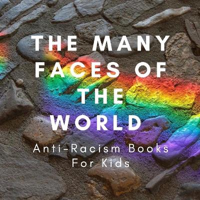 Cover of The Many Faces Of The World Anti-Racism Books For Kids