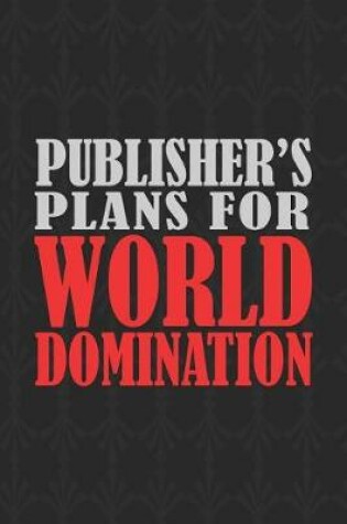 Cover of Publisher's Plans For World Domination