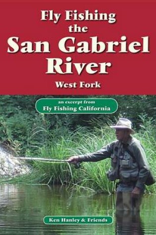 Cover of Fly Fishing the San Gabriel River, West Fork