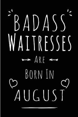 Book cover for Badass Waitresses Are Born In August
