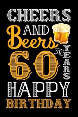 Book cover for Cheers And Beers To 60 Years Happy Birthday
