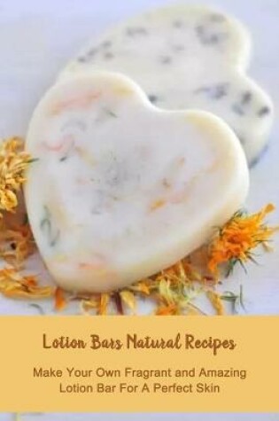 Cover of Lotion Bars Natural Recipes