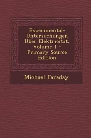 Cover of Experimental-Untersuchungen Uber Elektricitat, Volume 1