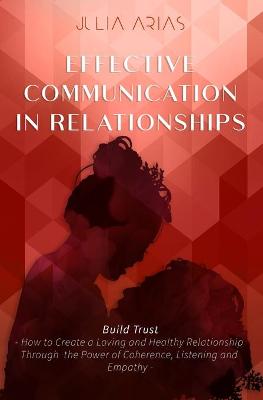 Book cover for EFFECTIVE COMMUNICATION IN RELATIONSHIPS - Build Trust