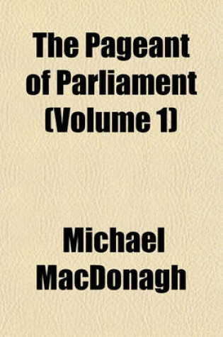 Cover of The Pageant of Parliament (Volume 1)