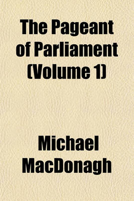 Book cover for The Pageant of Parliament (Volume 1)