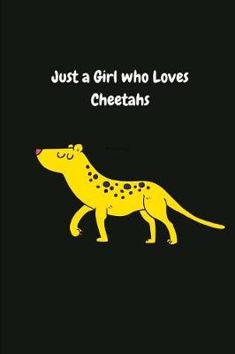 Book cover for Just a Girl who Loves Cheetahs