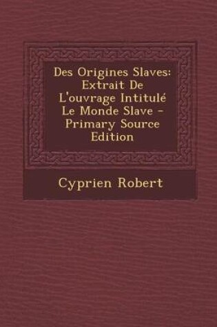Cover of Des Origines Slaves
