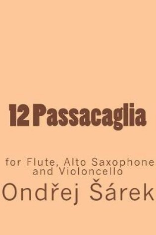 Cover of 12 Passacaglia for Flute, Alto Saxophone and Violoncello