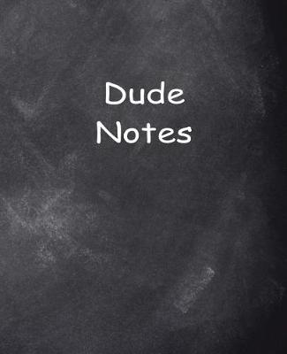 Cover of Dude Notes Composition Books For Men Chalkboard Style