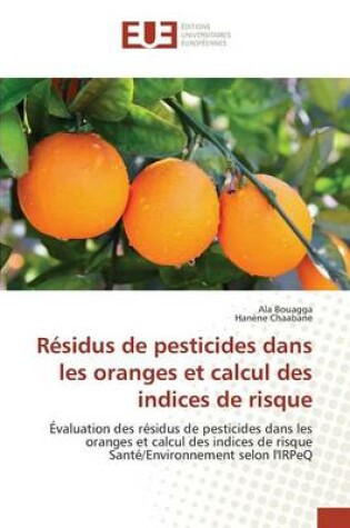 Cover of Residus de Pesticides Dans Les Oranges Et Calcul Des Indices de Risque