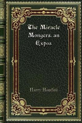 Book cover for The Miracle Mongers. an Expos