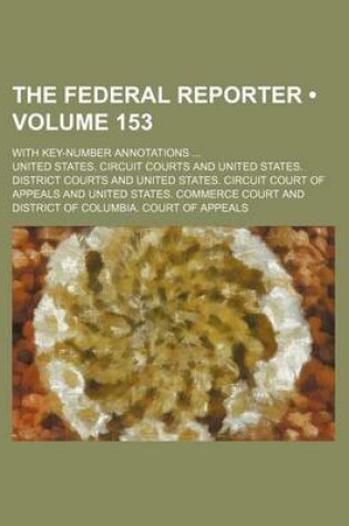 Cover of The Federal Reporter (Volume 153); With Key-Number Annotations