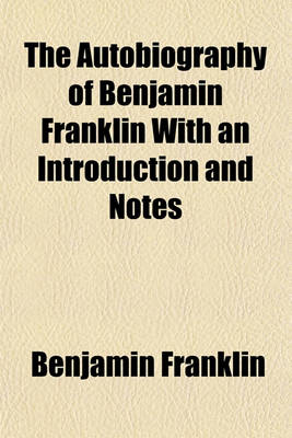 Book cover for The Autobiography of Benjamin Franklin with an Introduction and Notes