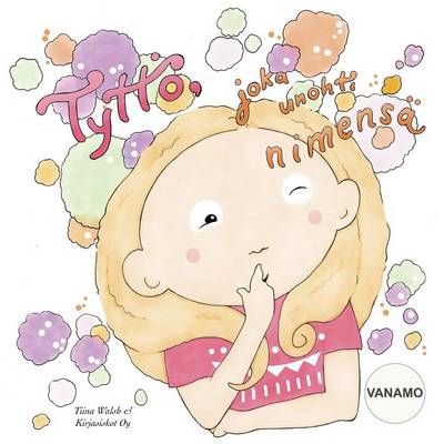 Book cover for Tyttö, joka unohti nimensä VANAMO