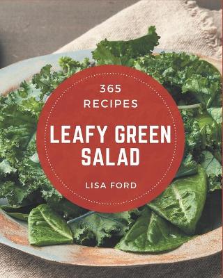 Book cover for 365 Leafy Green Salad Recipes