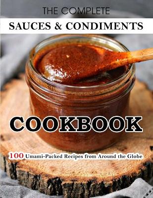 Book cover for The Complete sauces & condiments Cookbook