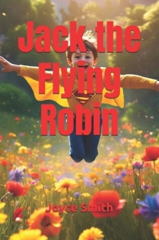 Cover of Jack the Flying Robin