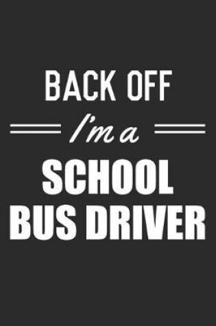 Cover of Back Off I'm A School Bus Driver