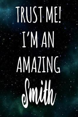 Book cover for Trust Me! I'm An Amazing Smith