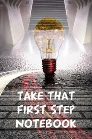 Cover of Take That First Step Notebook
