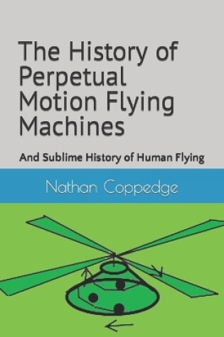 Cover of The History of Perpetual Motion Flying Machines