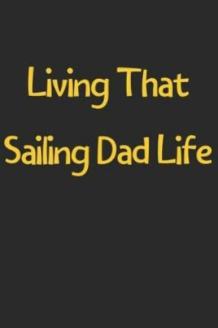 Cover of Living That Sailing Dad Life