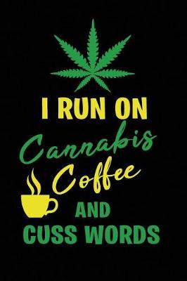 Book cover for I Run on Cannabis Coffee and Cuss Words