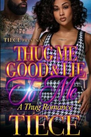 Cover of Thug Me Good And Lie To Me