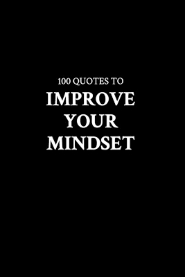 Book cover for 100 Inspiring Quotes That Will Improve Your Mindset