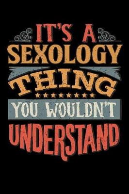 Book cover for Its A Sexology Thing You Wouldnt Understand