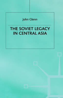 Book cover for The Soviet Legacy in Central Asia