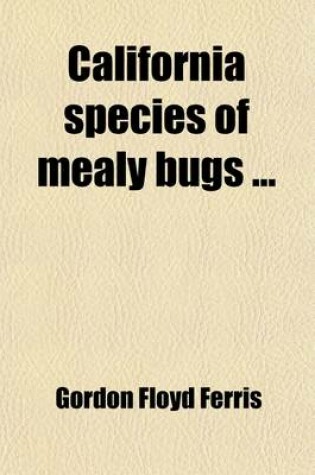 Cover of California Species of Mealy Bugs (Volume 32)