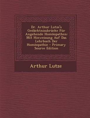 Book cover for Dr. Arthur Lutze's Gedachtnissbrucke Fur Angehende Homoopathen