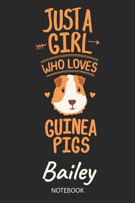 Book cover for Just A Girl Who Loves Guinea Pigs - Bailey - Notebook