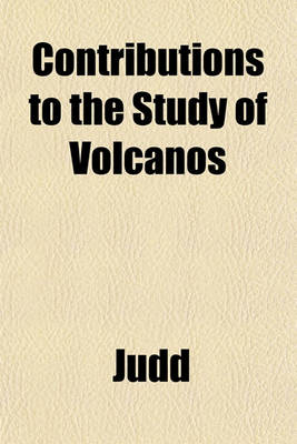 Book cover for Contributions to the Study of Volcanos