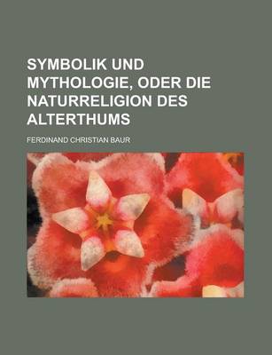 Book cover for Symbolik Und Mythologie, Oder Die Naturreligion Des Alterthums