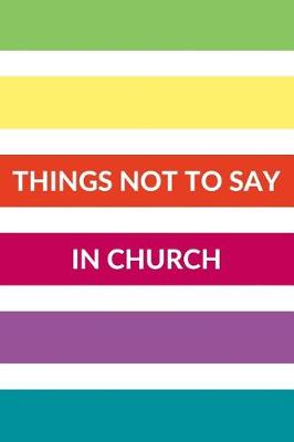 Book cover for Things Not to Say in Church