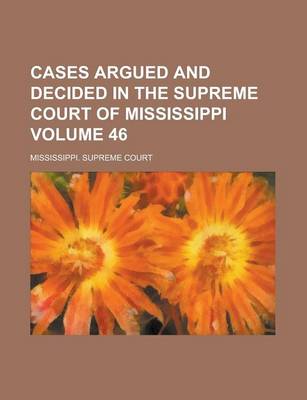 Book cover for Cases Argued and Decided in the Supreme Court of Mississippi Volume 46