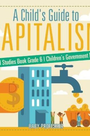 Cover of A Child's Guide to Capitalism - Social Studies Book Grade 6 Children's Government Books