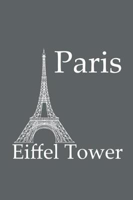 Book cover for Eiffel Tower in Paris - Lined Notebook with Slate Grey Cover