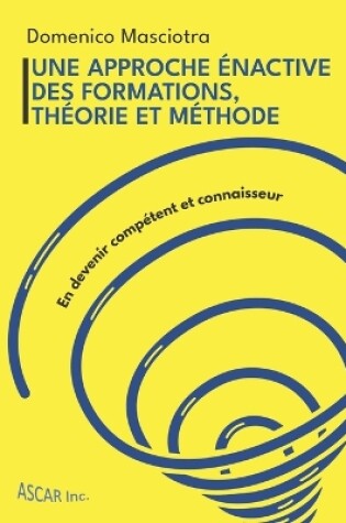 Cover of Une approche énactive des formations, théorie et méthode