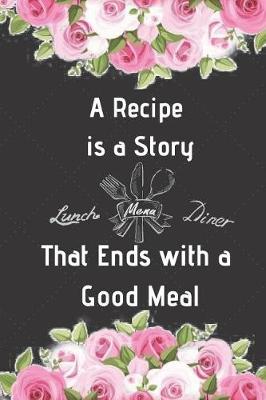 Book cover for A recipe is a story that ends with a good meal