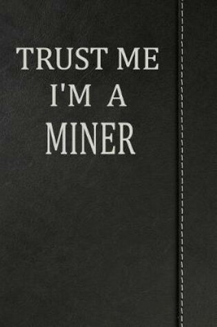 Cover of Trust Me I'm a Miner