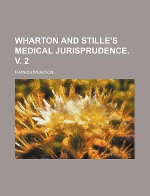 Book cover for Wharton and Stille's Medical Jurisprudence. V. 2 (Volume 2, PT. 1)
