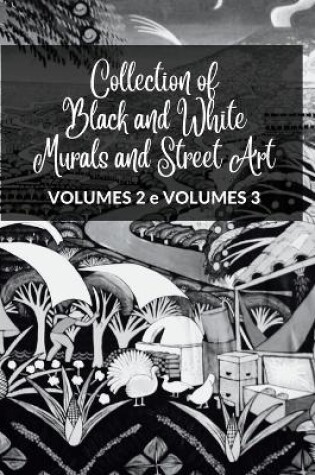 Cover of Collection of Black and White Murals and Street Art - Volumes 2 and 3