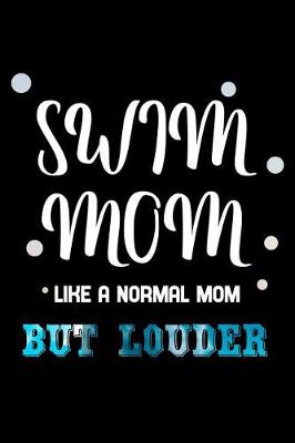 Book cover for Swim mom like a normal mom but louder