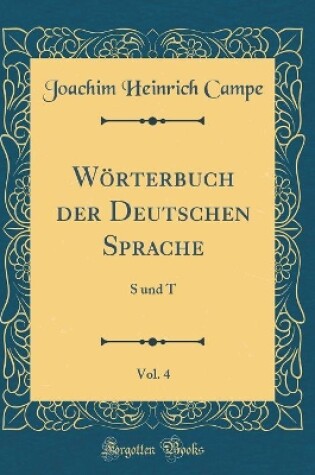 Cover of Wörterbuch der Deutschen Sprache, Vol. 4: S und T (Classic Reprint)